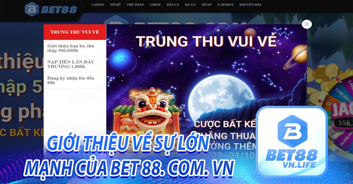 Giới thiệu về sự lớn mạnh của bet 88. com. vn