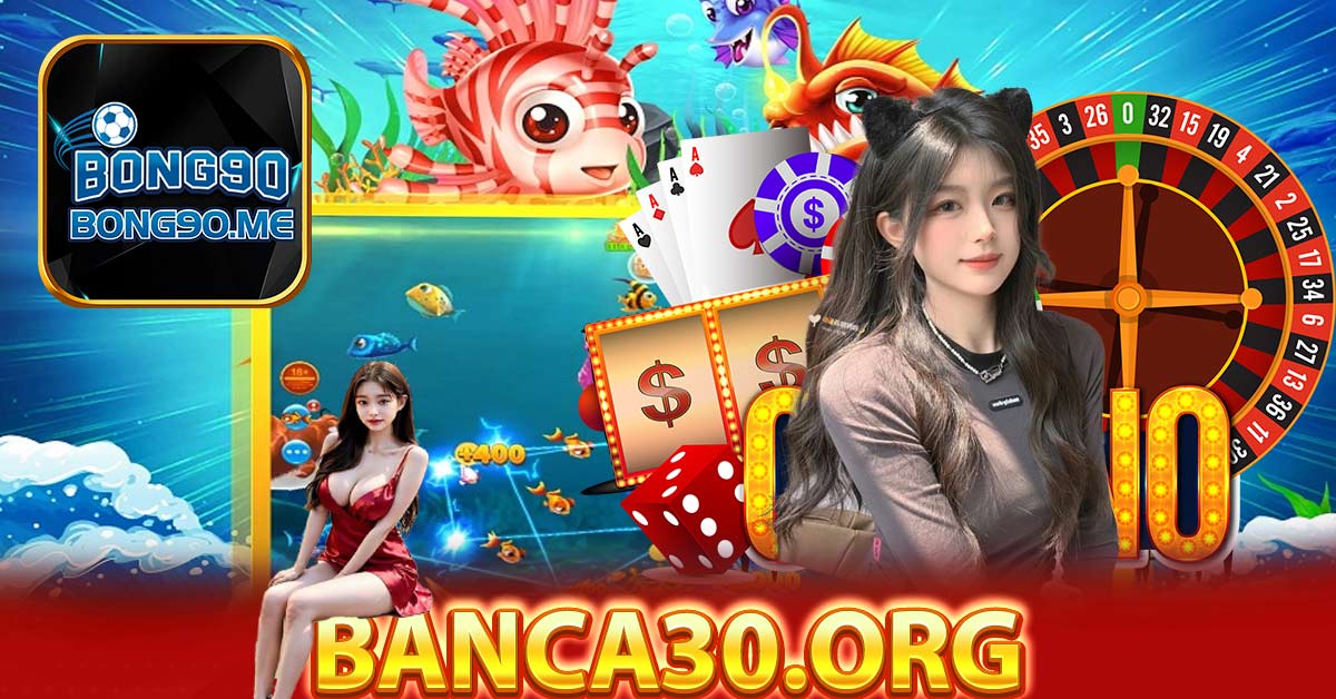 Tổng quan về sảnh game Banca30